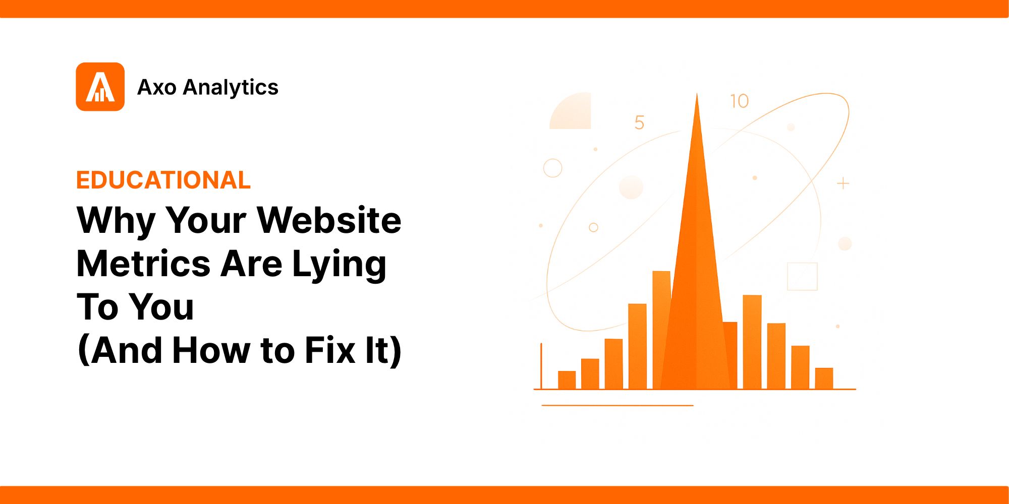 Why Your Website Metrics Are Lying To You (And How to Fix It)